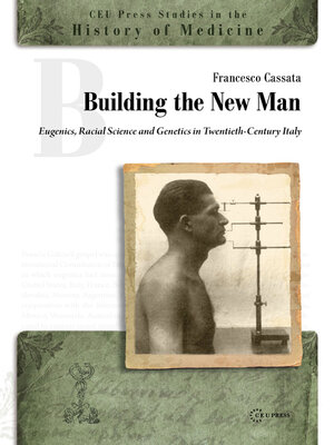 cover image of Building the New Man: Eugenics, Racial Science and Genetics in Twentieth-Century Italy